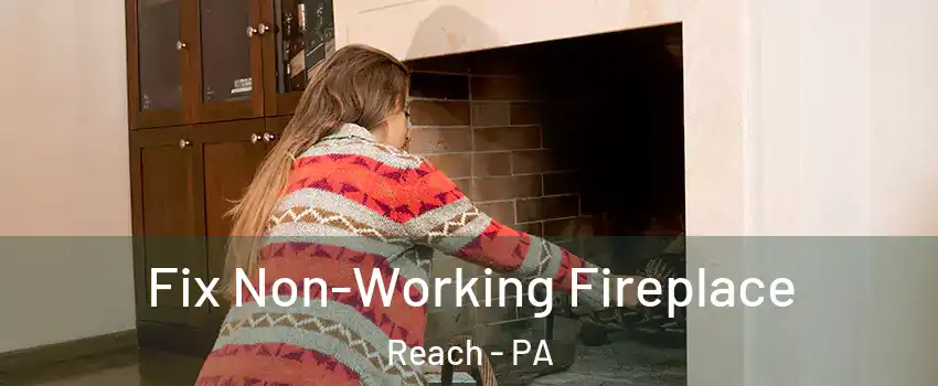 Fix Non-Working Fireplace Reach - PA