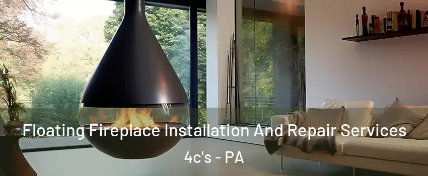 Floating Fireplace Installation And Repair Services 4c's - PA