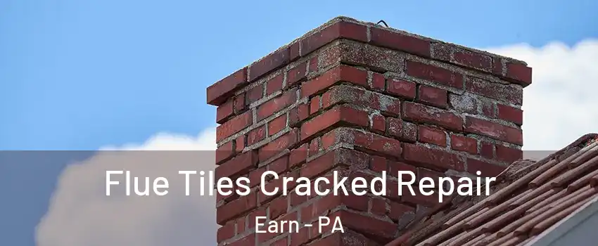 Flue Tiles Cracked Repair Earn - PA