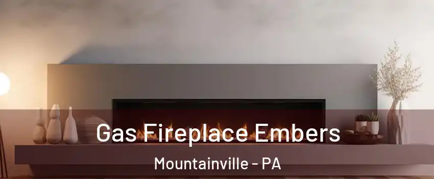 Gas Fireplace Embers Mountainville - PA