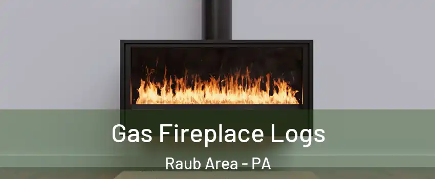 Gas Fireplace Logs Raub Area - PA