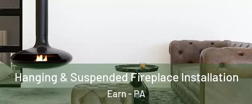 Hanging & Suspended Fireplace Installation Earn - PA