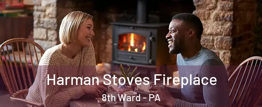 Harman Stoves Fireplace 8th Ward - PA