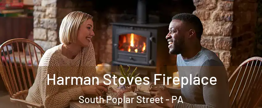 Harman Stoves Fireplace South Poplar Street - PA