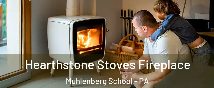 Hearthstone Stoves Fireplace Muhlenberg School - PA