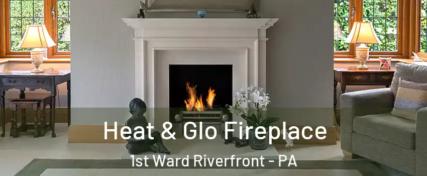 Heat & Glo Fireplace 1st Ward Riverfront - PA