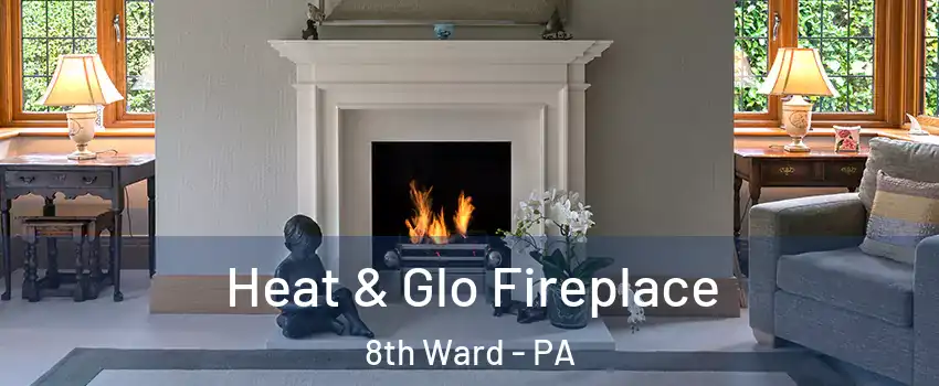 Heat & Glo Fireplace 8th Ward - PA