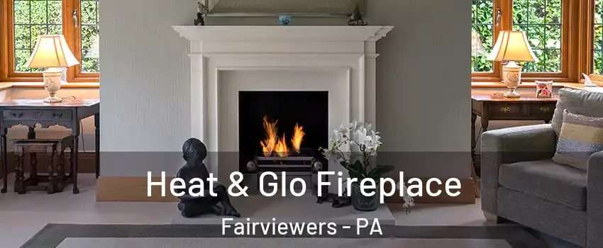 Heat & Glo Fireplace Fairviewers - PA