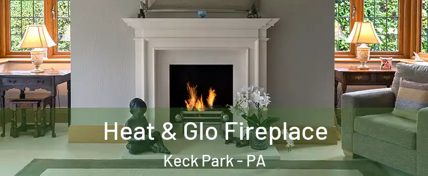 Heat & Glo Fireplace Keck Park - PA