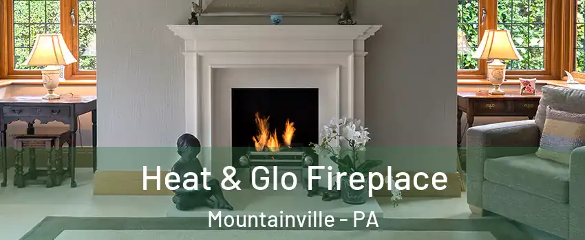 Heat & Glo Fireplace Mountainville - PA