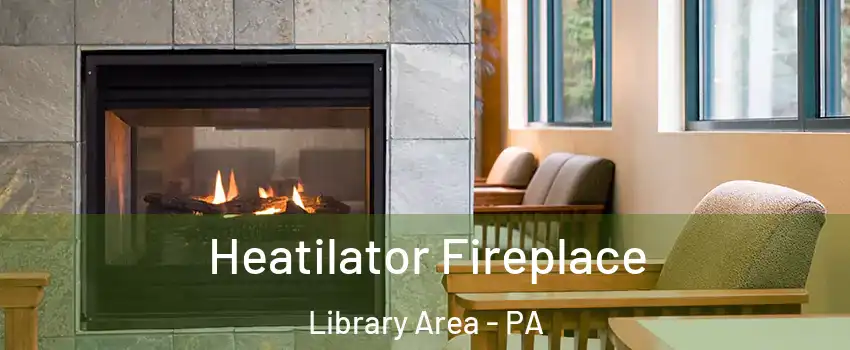 Heatilator Fireplace Library Area - PA