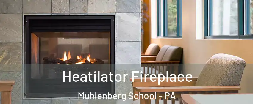 Heatilator Fireplace Muhlenberg School - PA