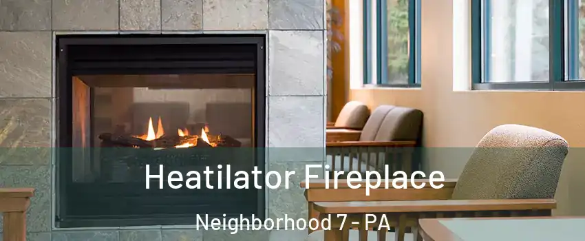 Heatilator Fireplace Neighborhood 7 - PA