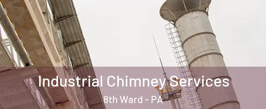 Industrial Chimney Services 8th Ward - PA