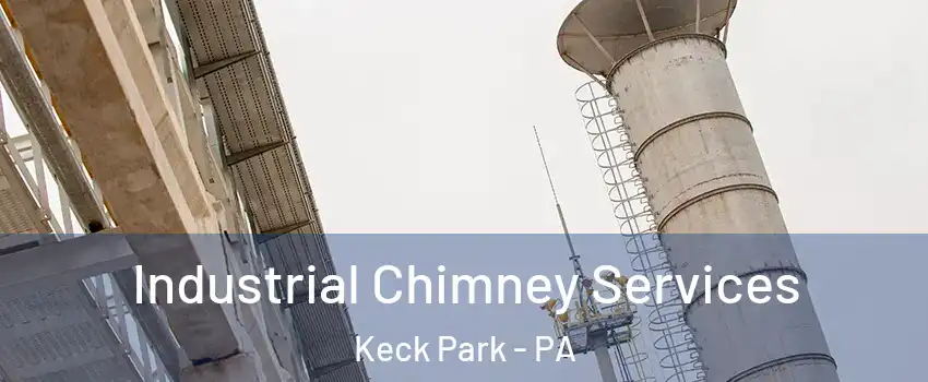 Industrial Chimney Services Keck Park - PA