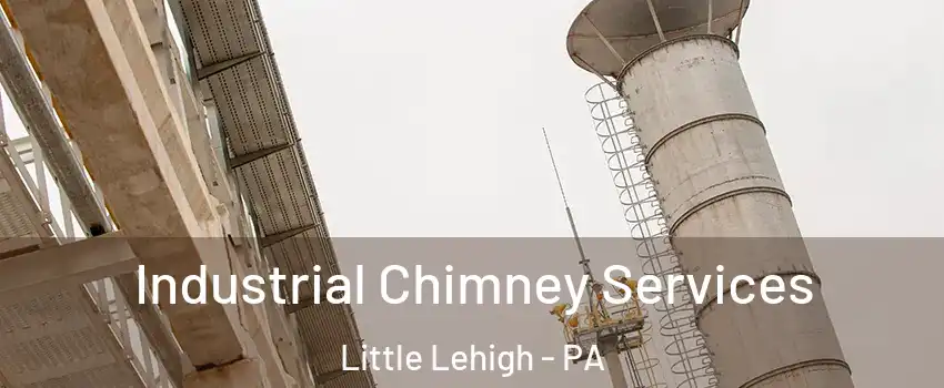 Industrial Chimney Services Little Lehigh - PA