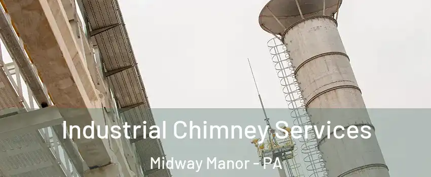 Industrial Chimney Services Midway Manor - PA