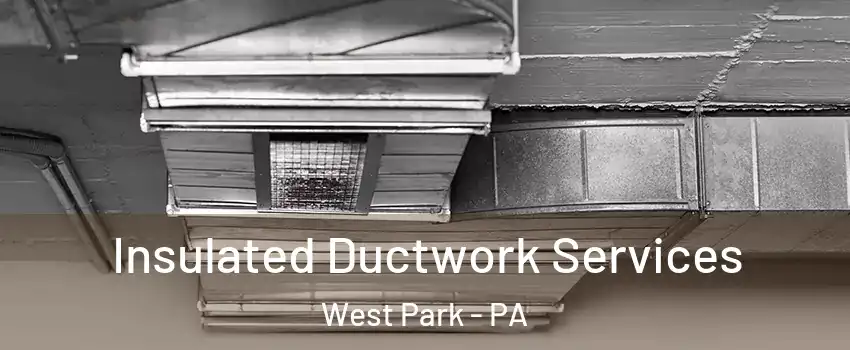 Insulated Ductwork Services West Park - PA