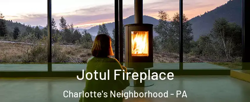 Jotul Fireplace Charlotte's Neighborhood - PA