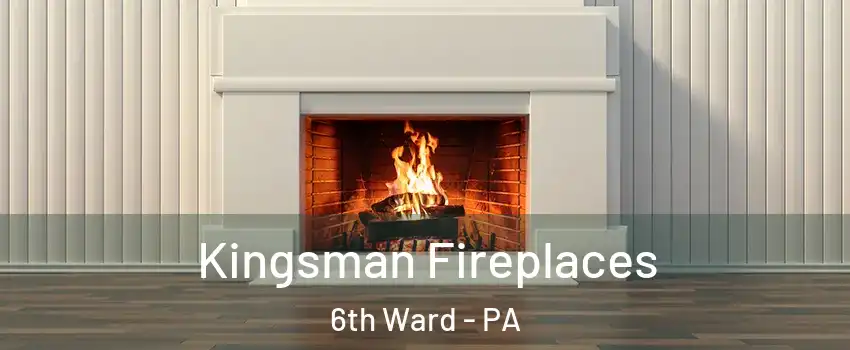 Kingsman Fireplaces 6th Ward - PA