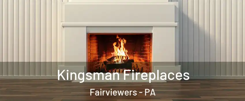 Kingsman Fireplaces Fairviewers - PA