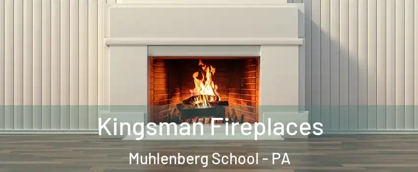 Kingsman Fireplaces Muhlenberg School - PA