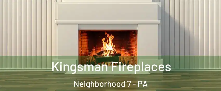 Kingsman Fireplaces Neighborhood 7 - PA