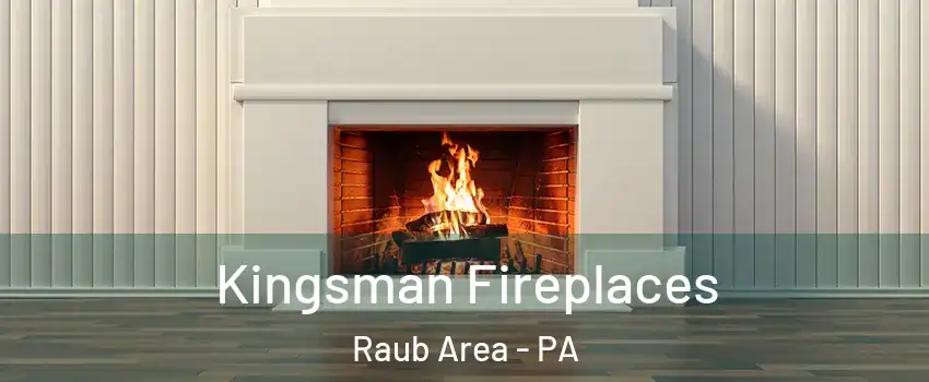 Kingsman Fireplaces Raub Area - PA