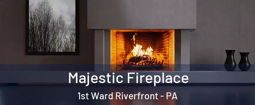 Majestic Fireplace 1st Ward Riverfront - PA