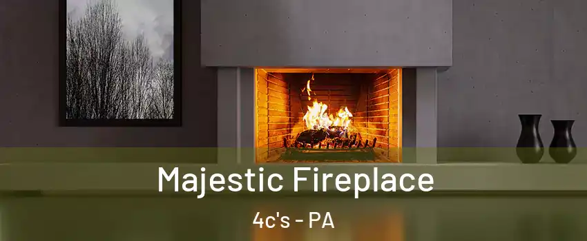 Majestic Fireplace 4c's - PA