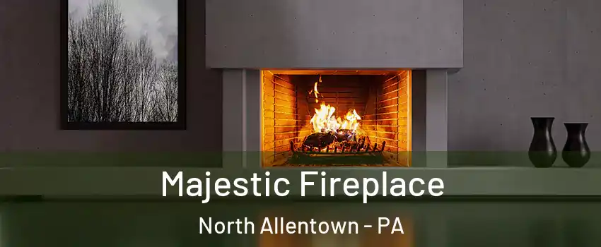 Majestic Fireplace North Allentown - PA