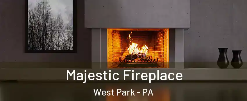 Majestic Fireplace West Park - PA