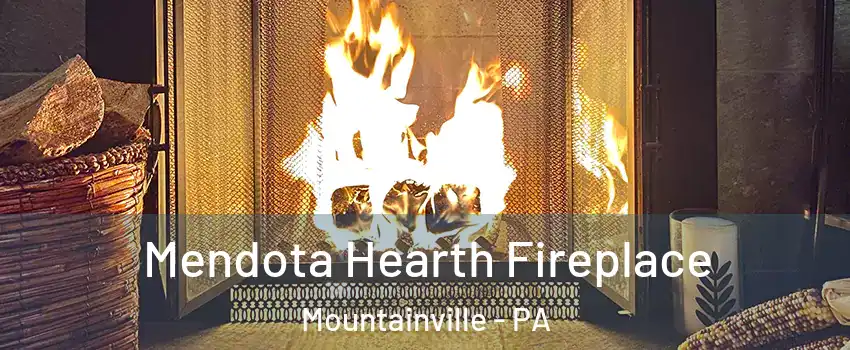 Mendota Hearth Fireplace Mountainville - PA