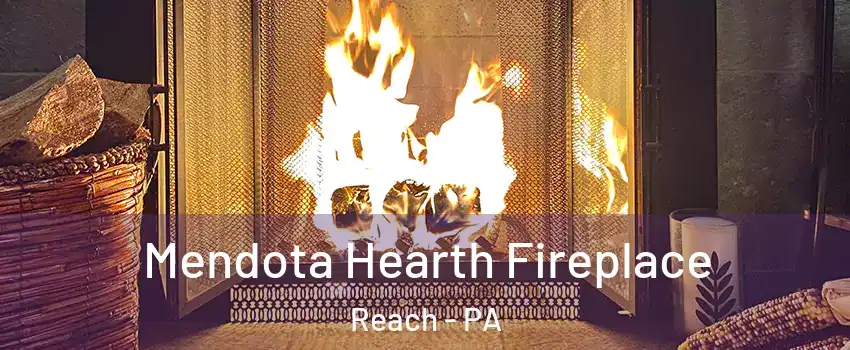 Mendota Hearth Fireplace Reach - PA