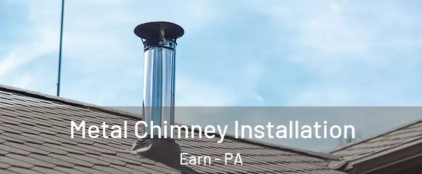 Metal Chimney Installation Earn - PA