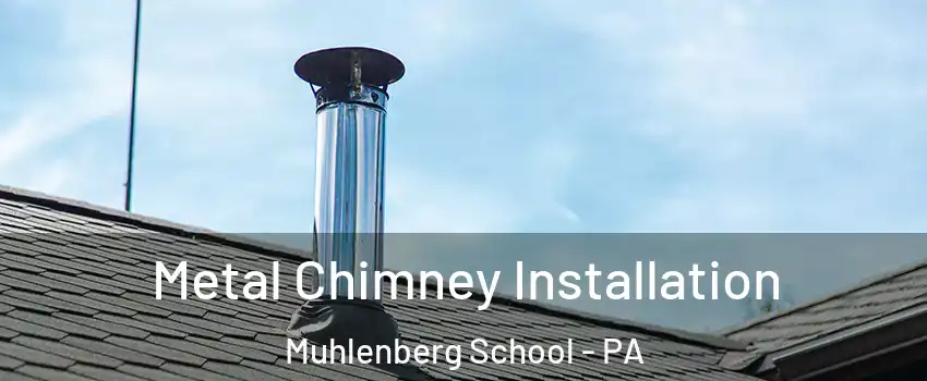 Metal Chimney Installation Muhlenberg School - PA