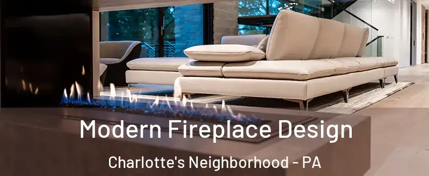 Modern Fireplace Design Charlotte's Neighborhood - PA