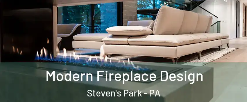 Modern Fireplace Design Steven's Park - PA