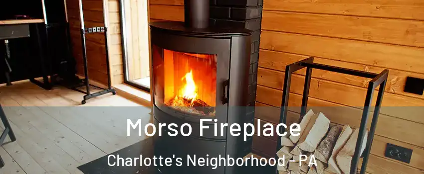 Morso Fireplace Charlotte's Neighborhood - PA