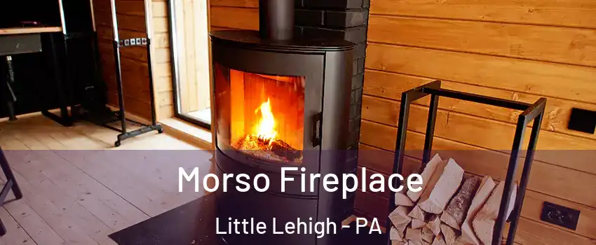 Morso Fireplace Little Lehigh - PA