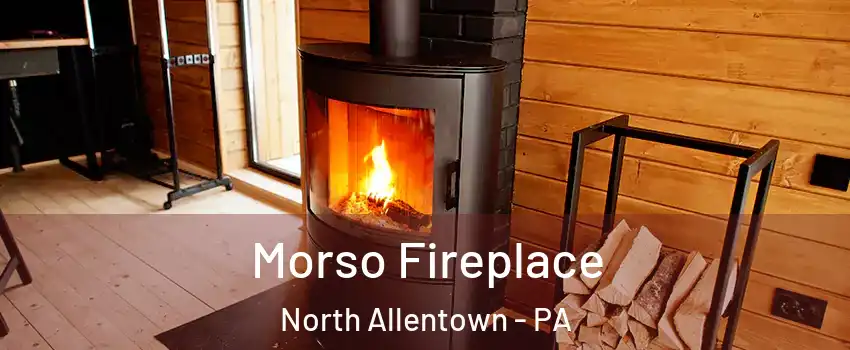 Morso Fireplace North Allentown - PA