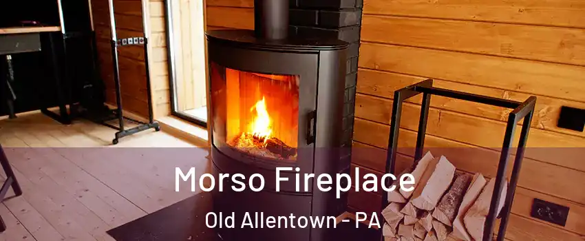 Morso Fireplace Old Allentown - PA