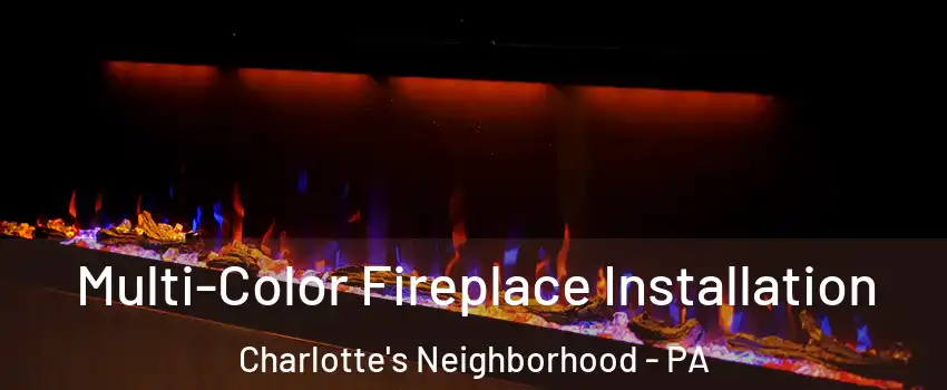 Multi-Color Fireplace Installation Charlotte's Neighborhood - PA