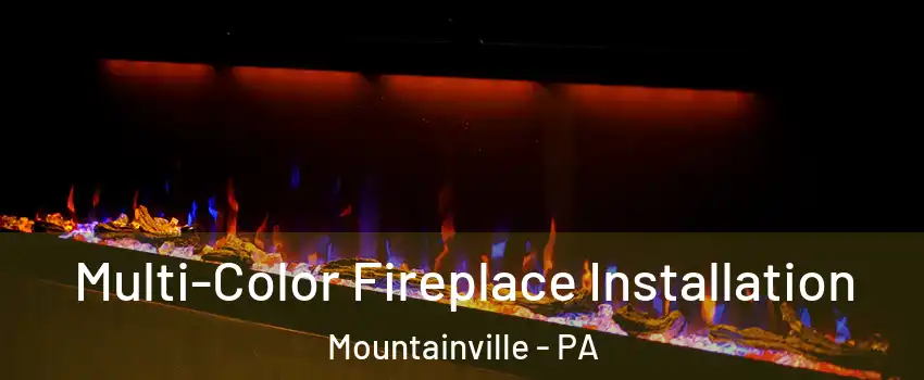 Multi-Color Fireplace Installation Mountainville - PA