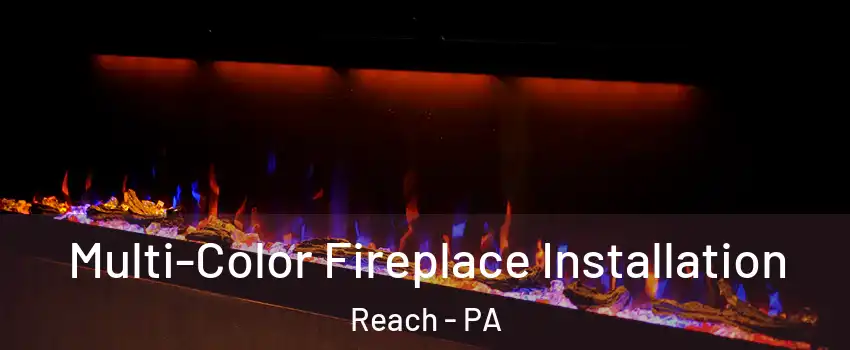 Multi-Color Fireplace Installation Reach - PA