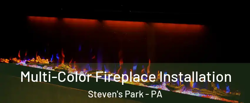 Multi-Color Fireplace Installation Steven's Park - PA