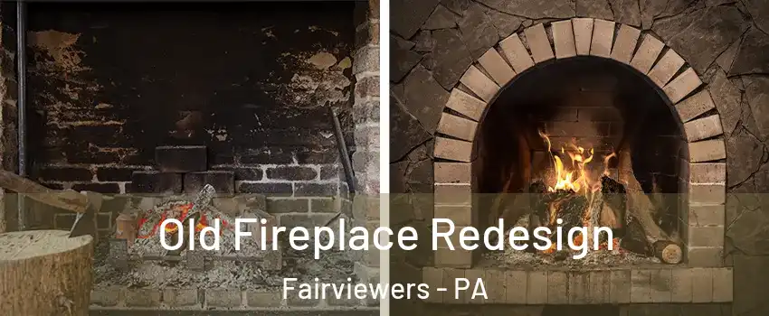 Old Fireplace Redesign Fairviewers - PA