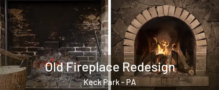 Old Fireplace Redesign Keck Park - PA