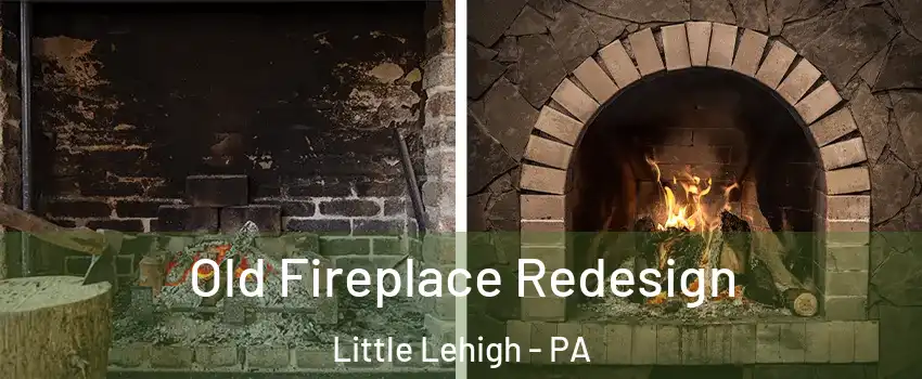 Old Fireplace Redesign Little Lehigh - PA