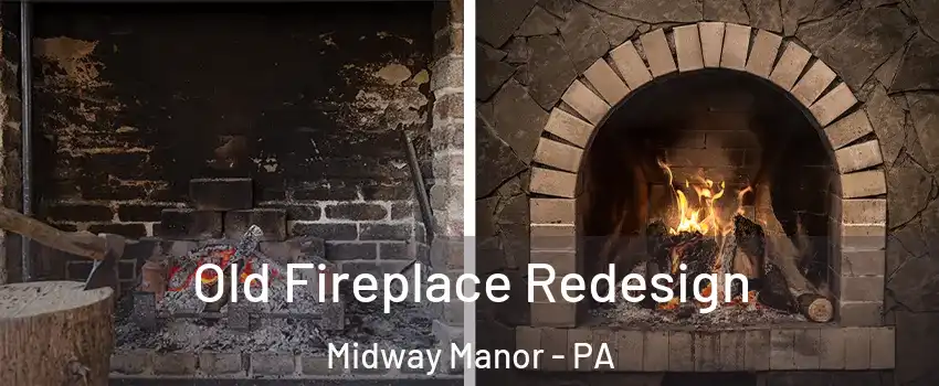 Old Fireplace Redesign Midway Manor - PA